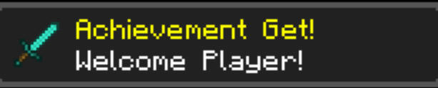 Achievement Get: Welcome Player!